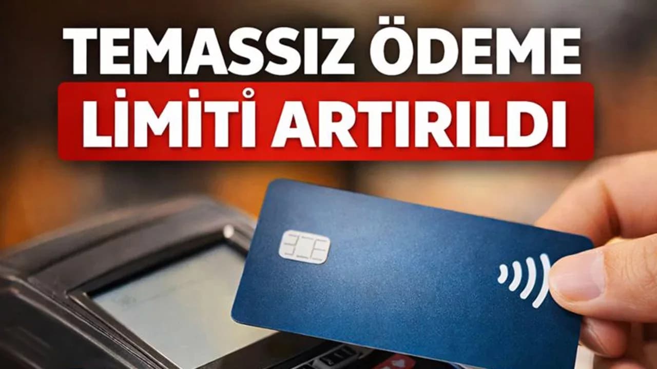 TEMASSIZ ÖDEME LİMİTİ ARTIRILDI