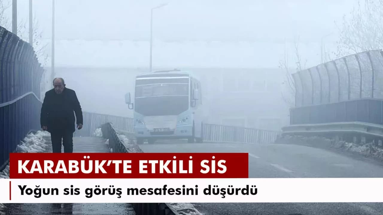 Karabük'te yoğun sis görüş mesafesini düşürdü