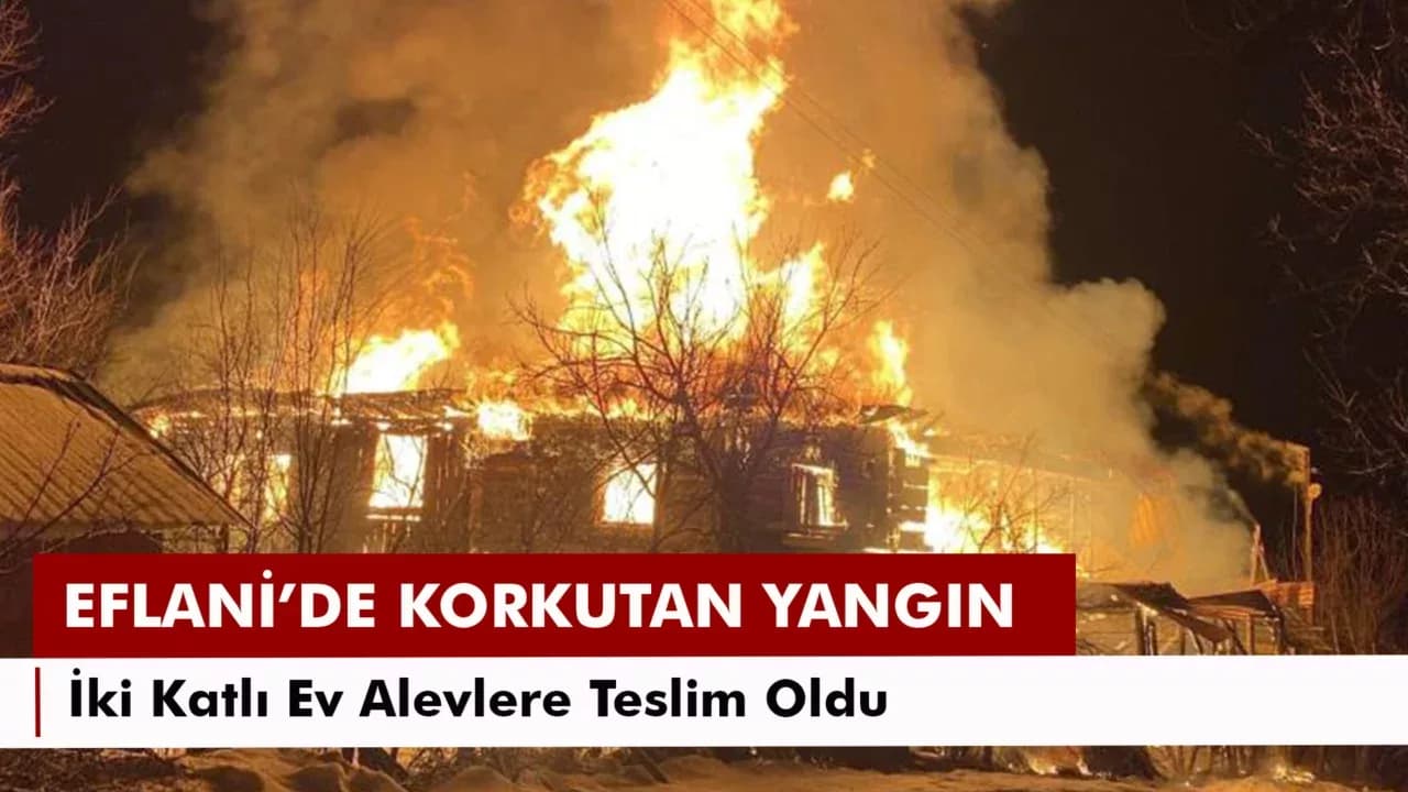 Karabük'te iki katlı ahşap ev küle döndü