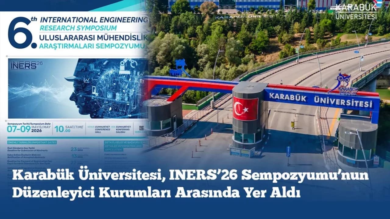 Karabük Üniversitesi, INERS’26 Sempozyumu’nun Düzenleyici Kurumları Arasında Yer Aldı