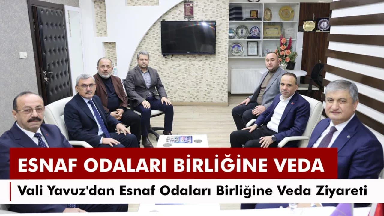 Vali Yavuz'dan Esnaf Odaları Birliğine Veda Ziyareti