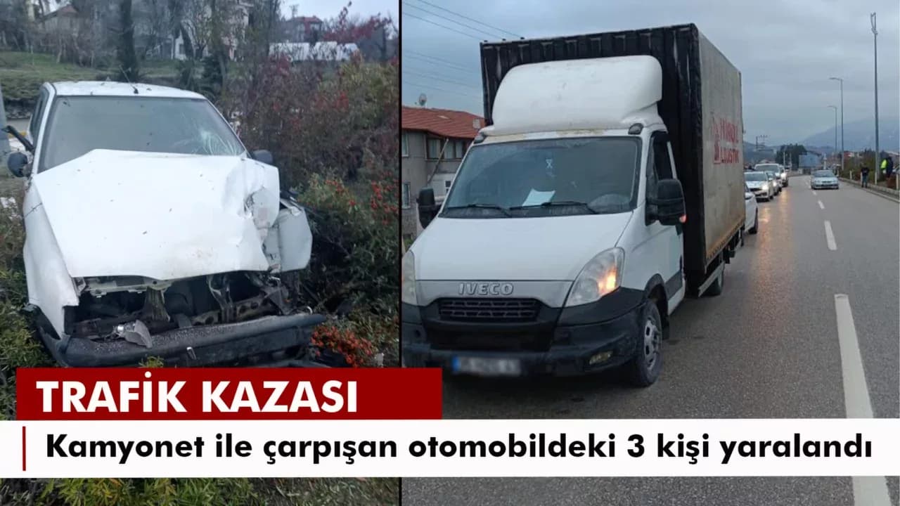 Kamyonet ile çarpışan otomobildeki 3 kişi yaralandı