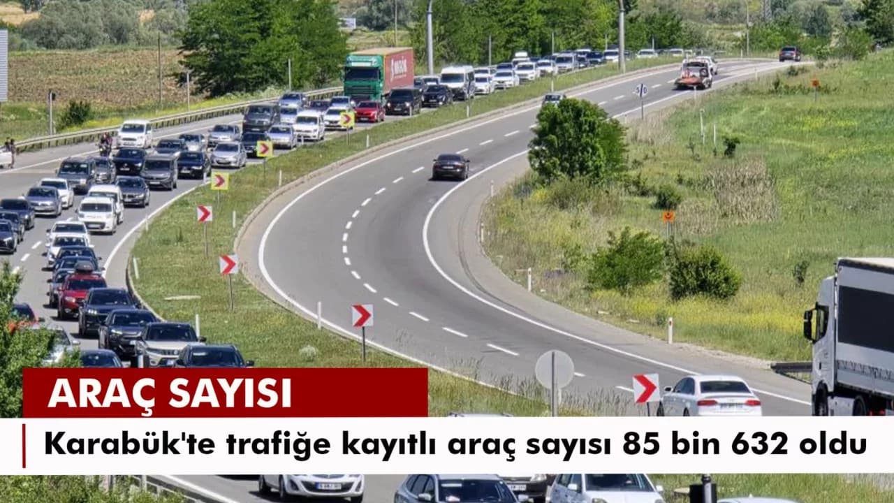 Karabük'te trafiğe kayıtlı araç sayısı 85 bin 632 oldu
