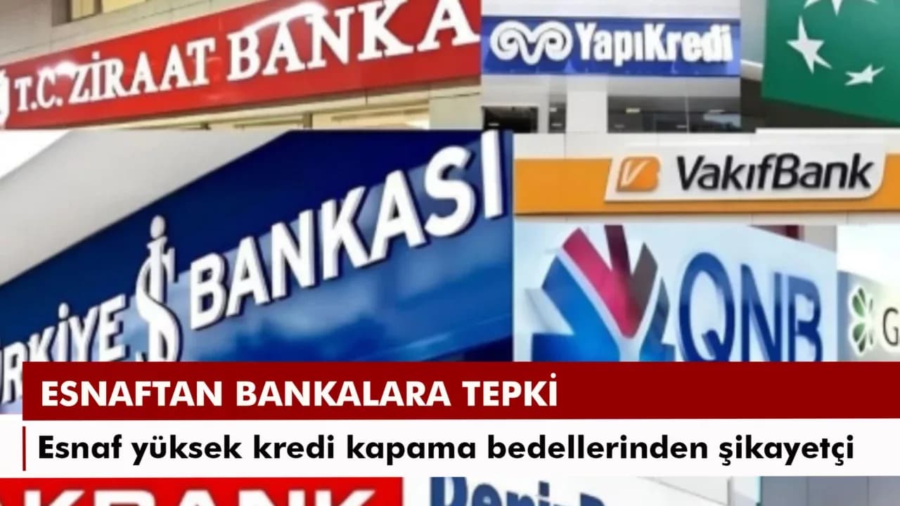 Esnaf yüksek kredi kapama bedellerinden şikayetçi
