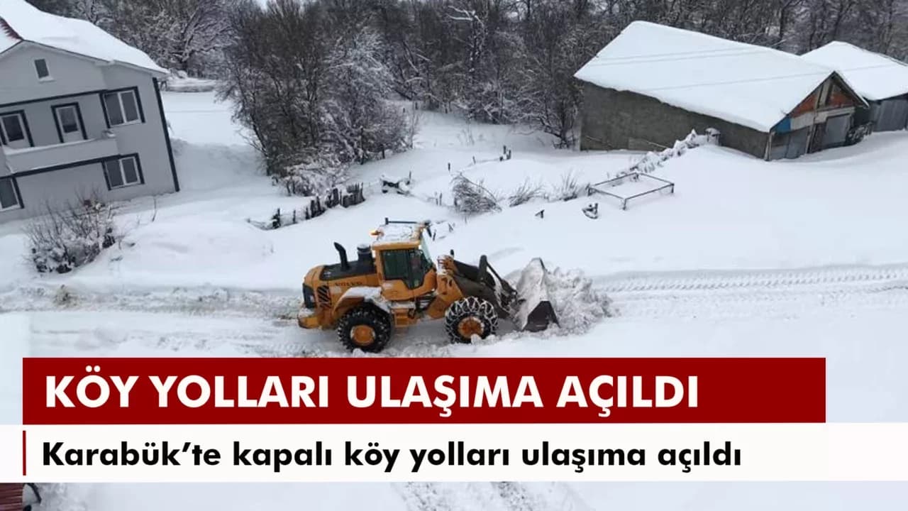 Karabük'te 144 köy yolu yeniden ulaşıma açıldı