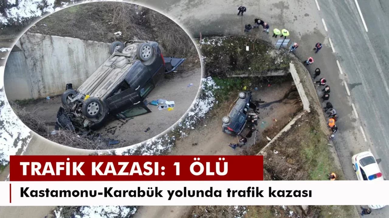 Kastamonu-Karabük yolunda hafif ticari araç şarampole uçtu: 1 ölü
