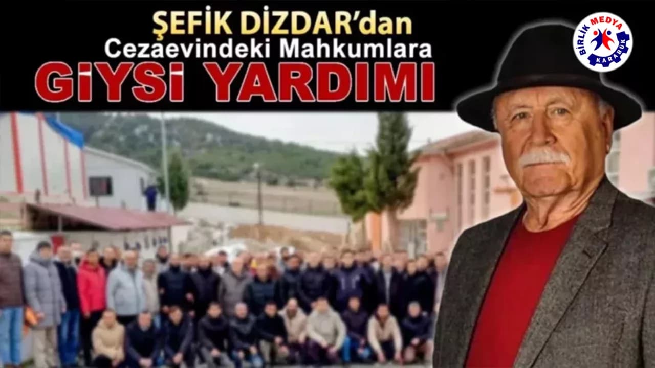 İş İnsanı Şefik Dizdar’dan Karabük Cezaevindeki Hükümlü ve Tutuklulara Anlamlı Destek