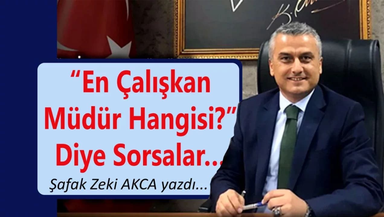 “En Çalışkan Müdür Hangisi?” Diye Sorsalar…