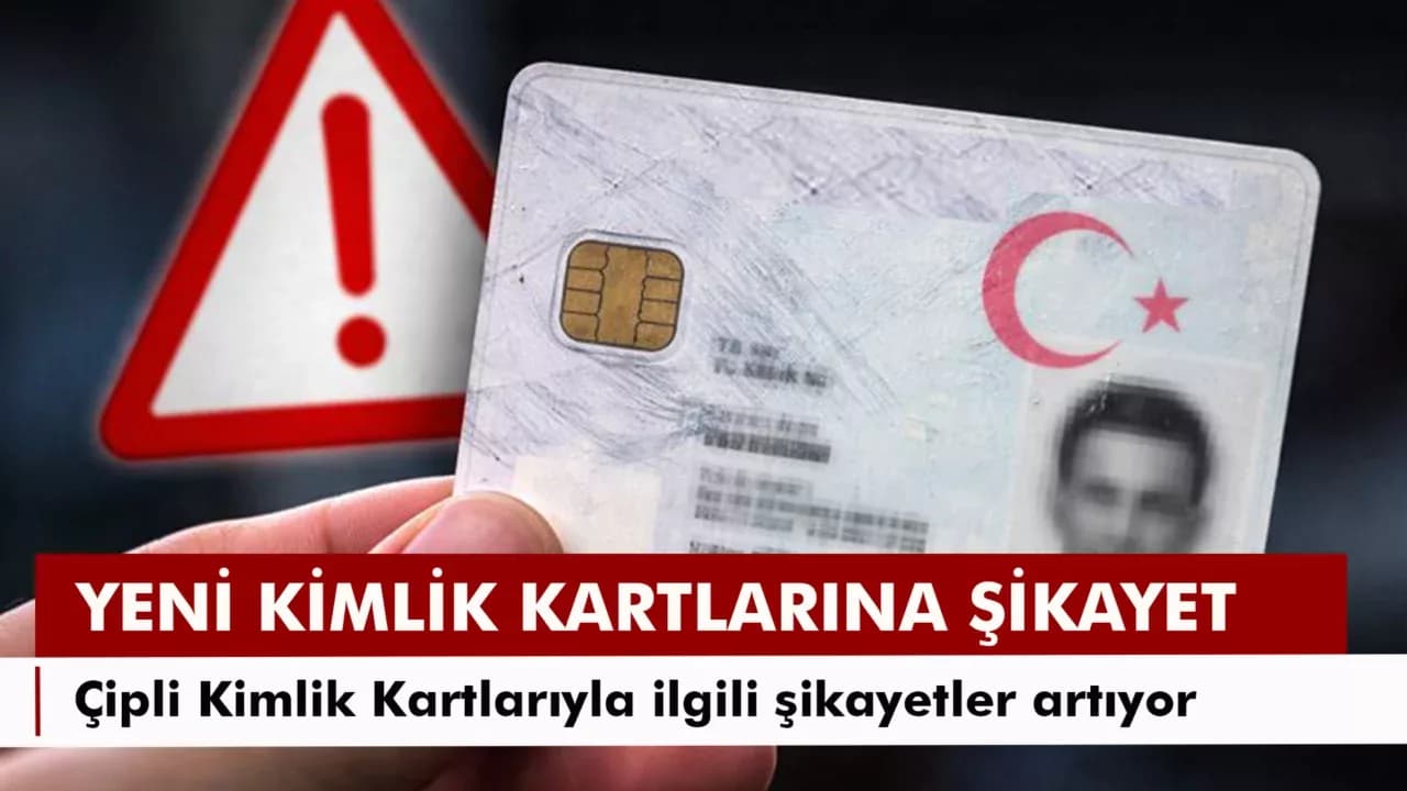 Çipli Kimlik Kartlarıyla ilgili şikayetler artıyor