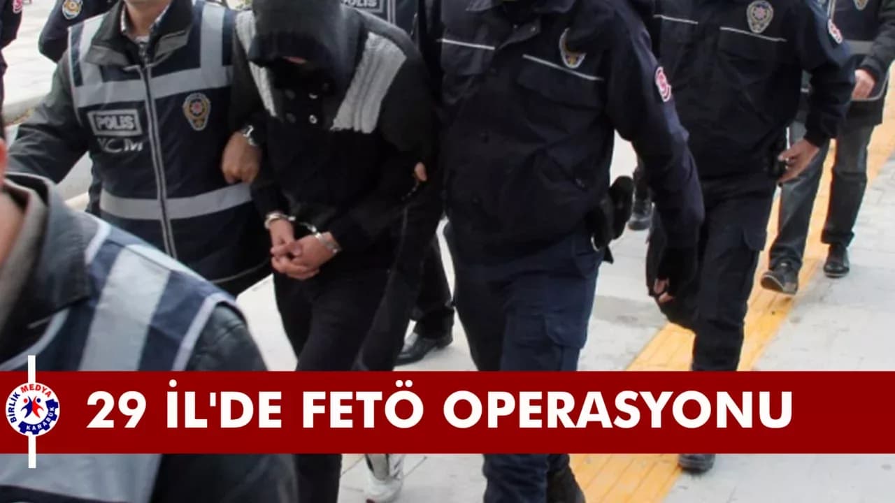 Karabük dahil 29 İl'de FETÖ operasyonu