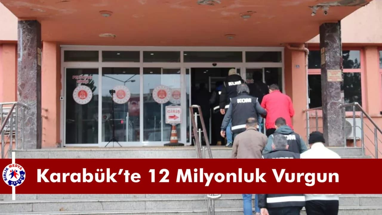 Karabük'te 12 milyon liralık dolandırıcılık operasyonunda 7 tutuklama