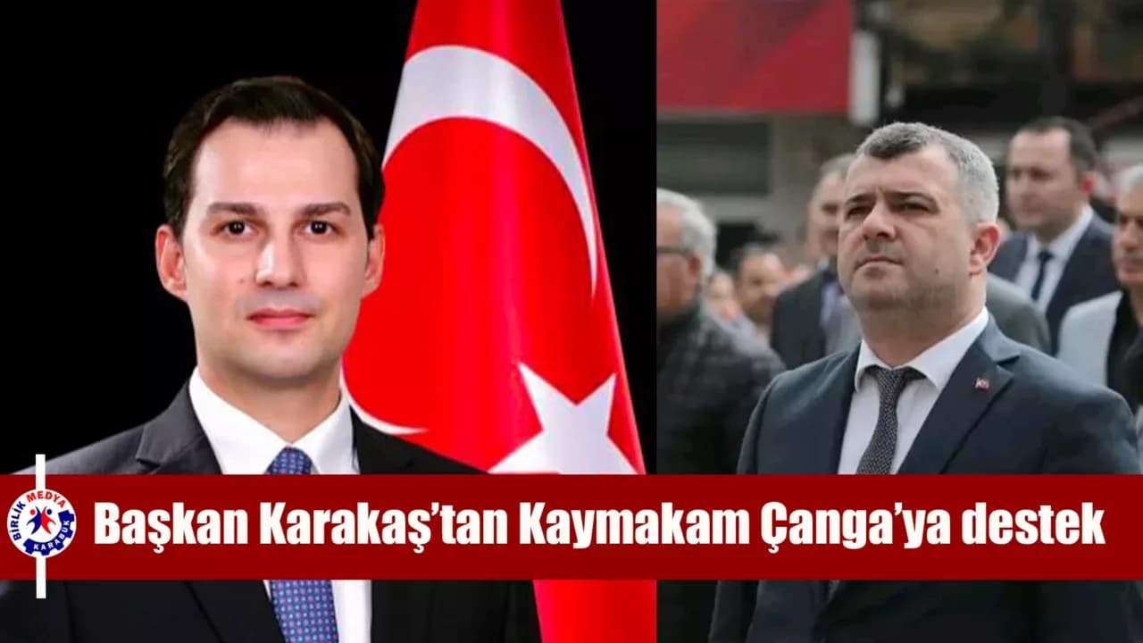 Başkan Karakaş’tan Kaymakam Çanga’ya destek