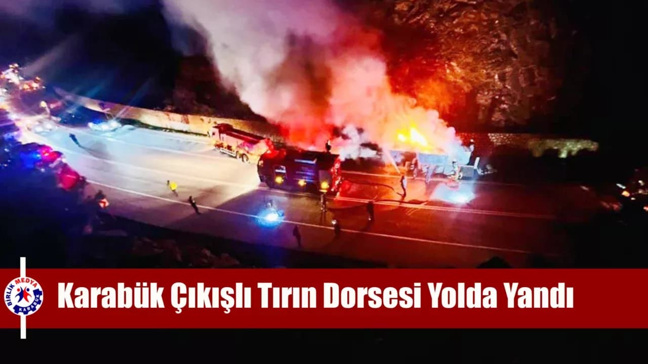 Alev alev yanan tırdaki yangın 3 saatte söndürülebildi