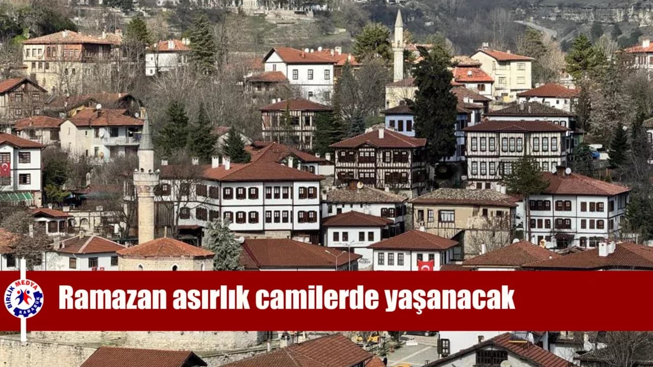 Safranbolu'da Ramazan asırlık camilerde yaşanacak