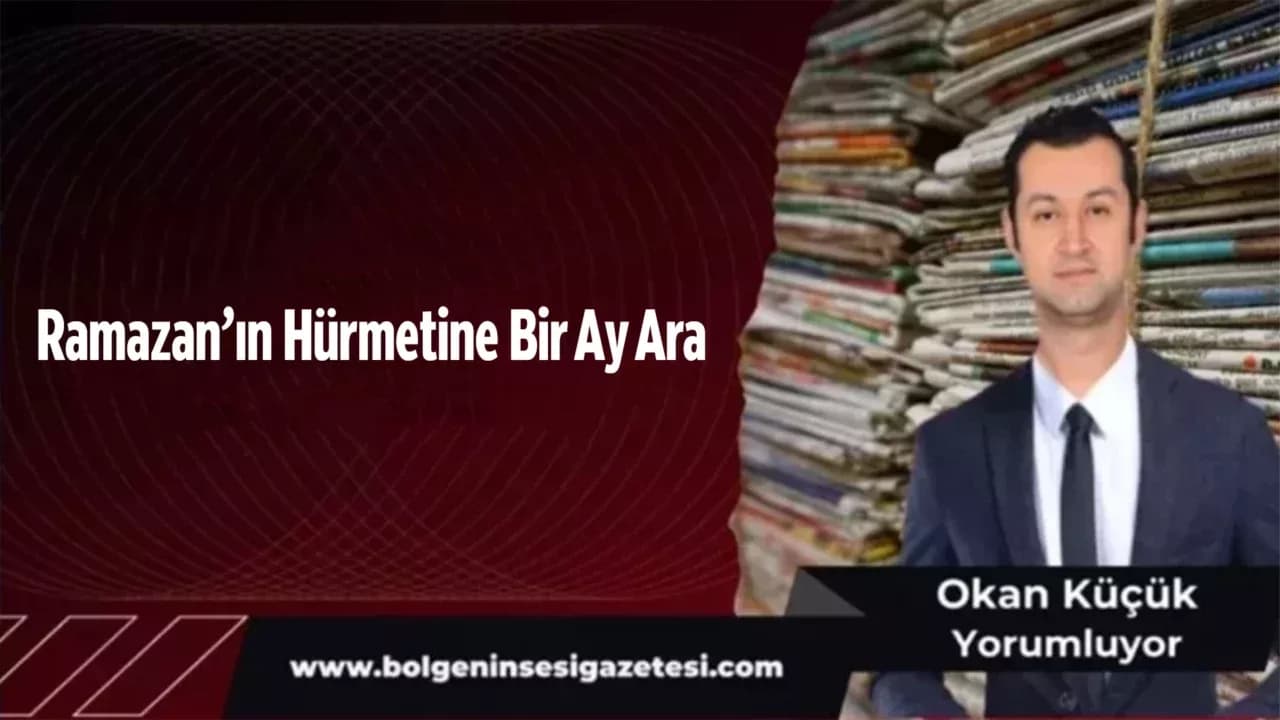 Ramazan’ın Hürmetine Bir Ay Ara
