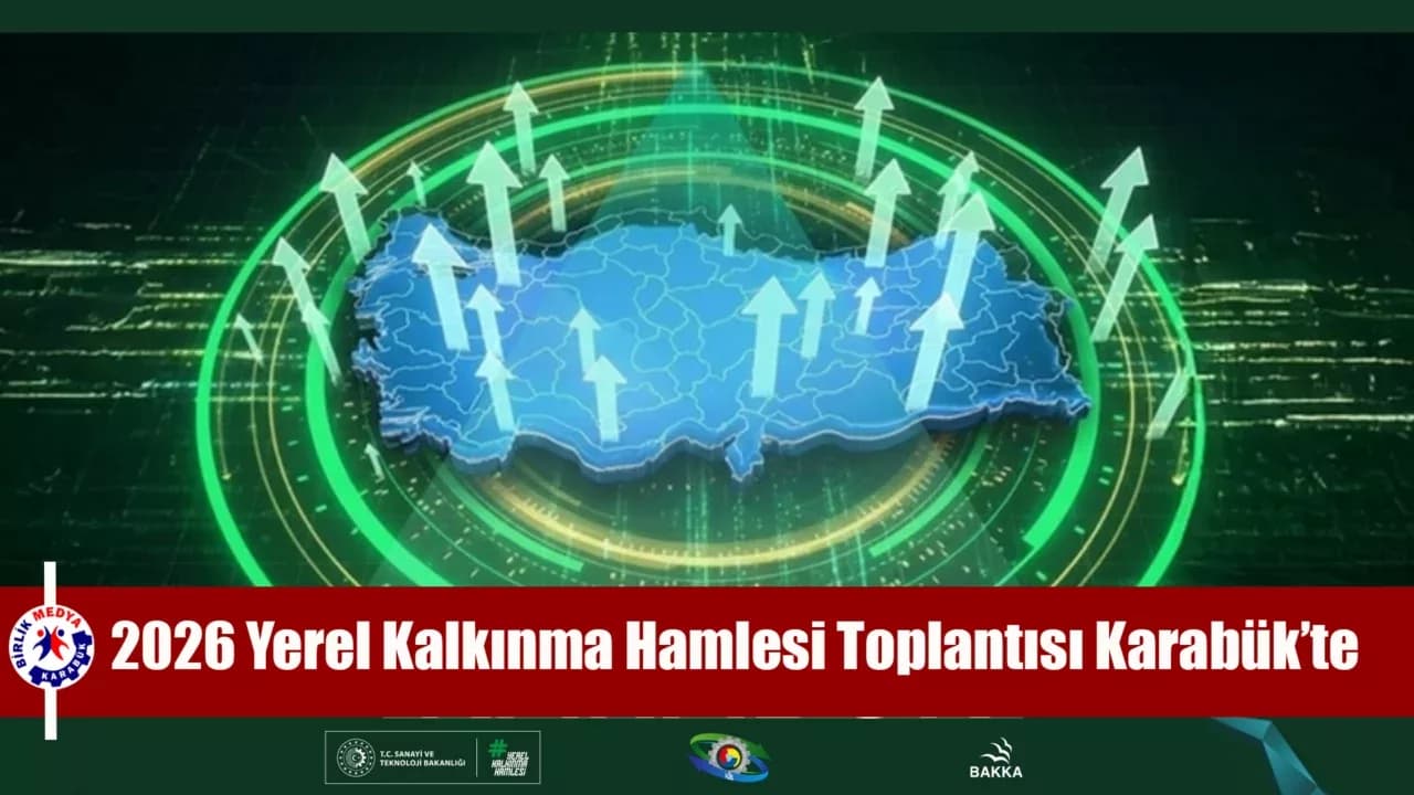 2026 Yerel Kalkınma Hamlesi Toplantısı Karabük’te Düzenleniyor