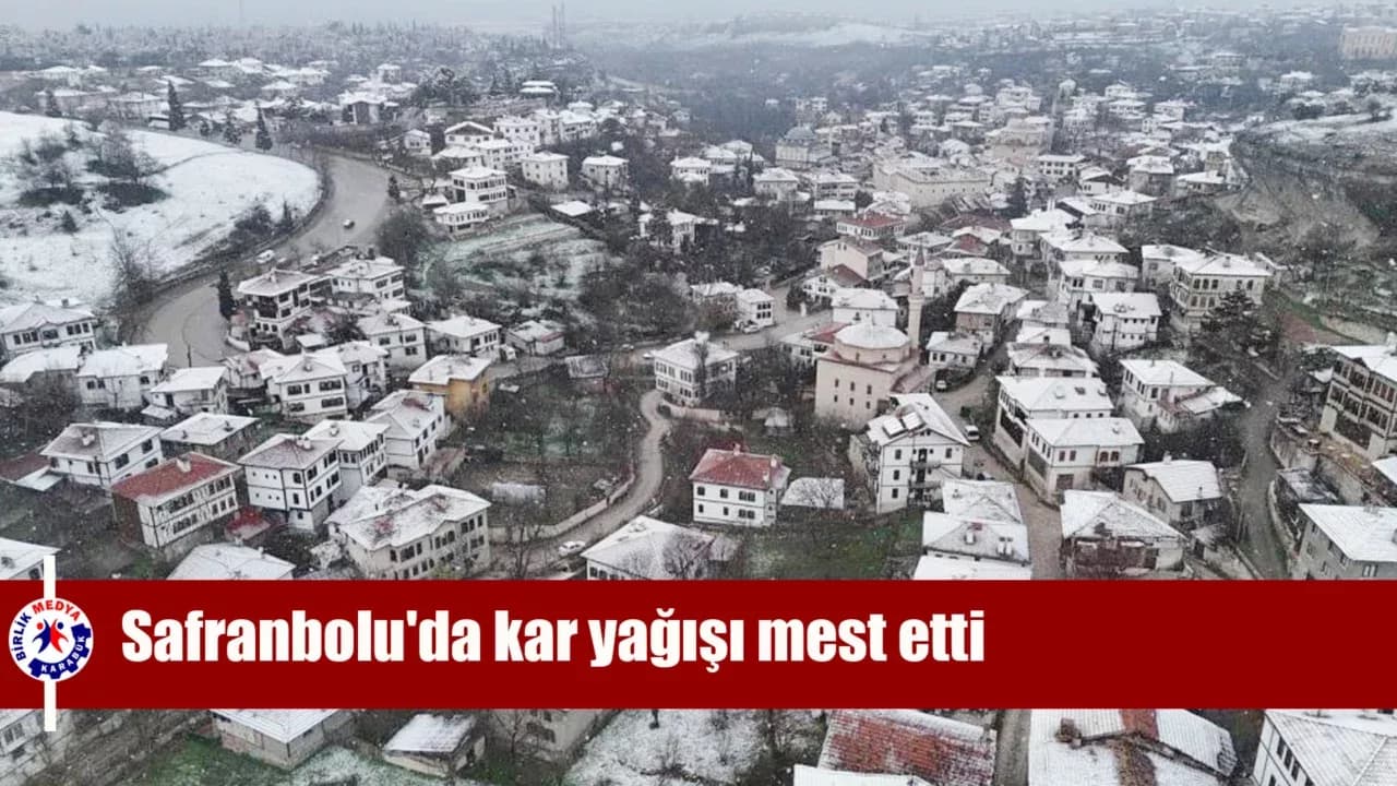 Safranbolu'da kar yağışı tarihi yapıların çatılarını beyaza bürüdü