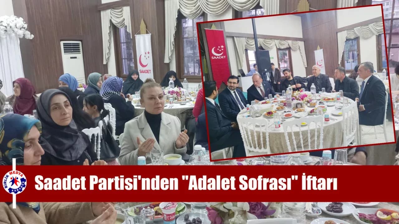 Saadet Partisi'nden "Adalet Sofrası" İftarı