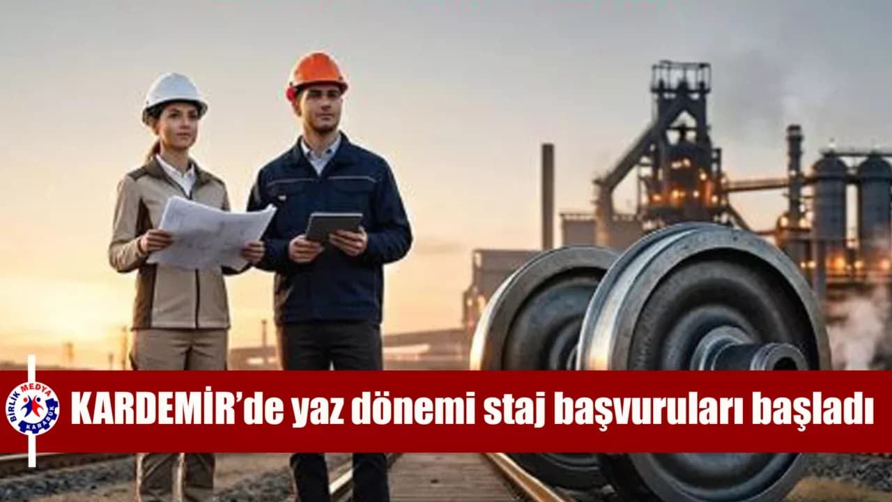 KARDEMİR’de yaz dönemi staj başvuruları başladı