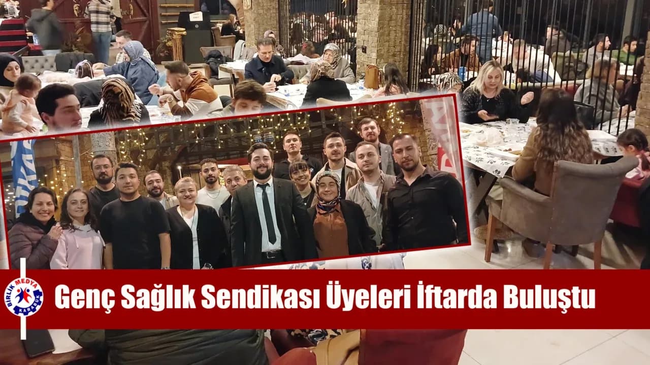 Karabük’te Genç Sağlık Sendikası Üyeleri İftarda Buluştu