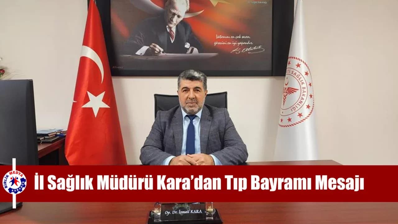 Karabük İl Sağlık Müdürü İsmail Kara’dan 14 Mart Tıp Bayramı Mesajı