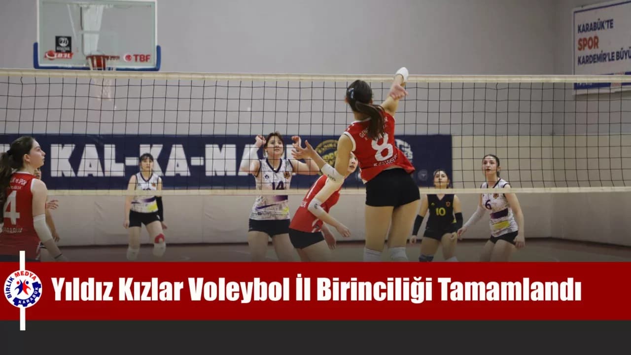 Karabük’te Yıldız Kızlar Voleybol İl Birinciliği Tamamlandı