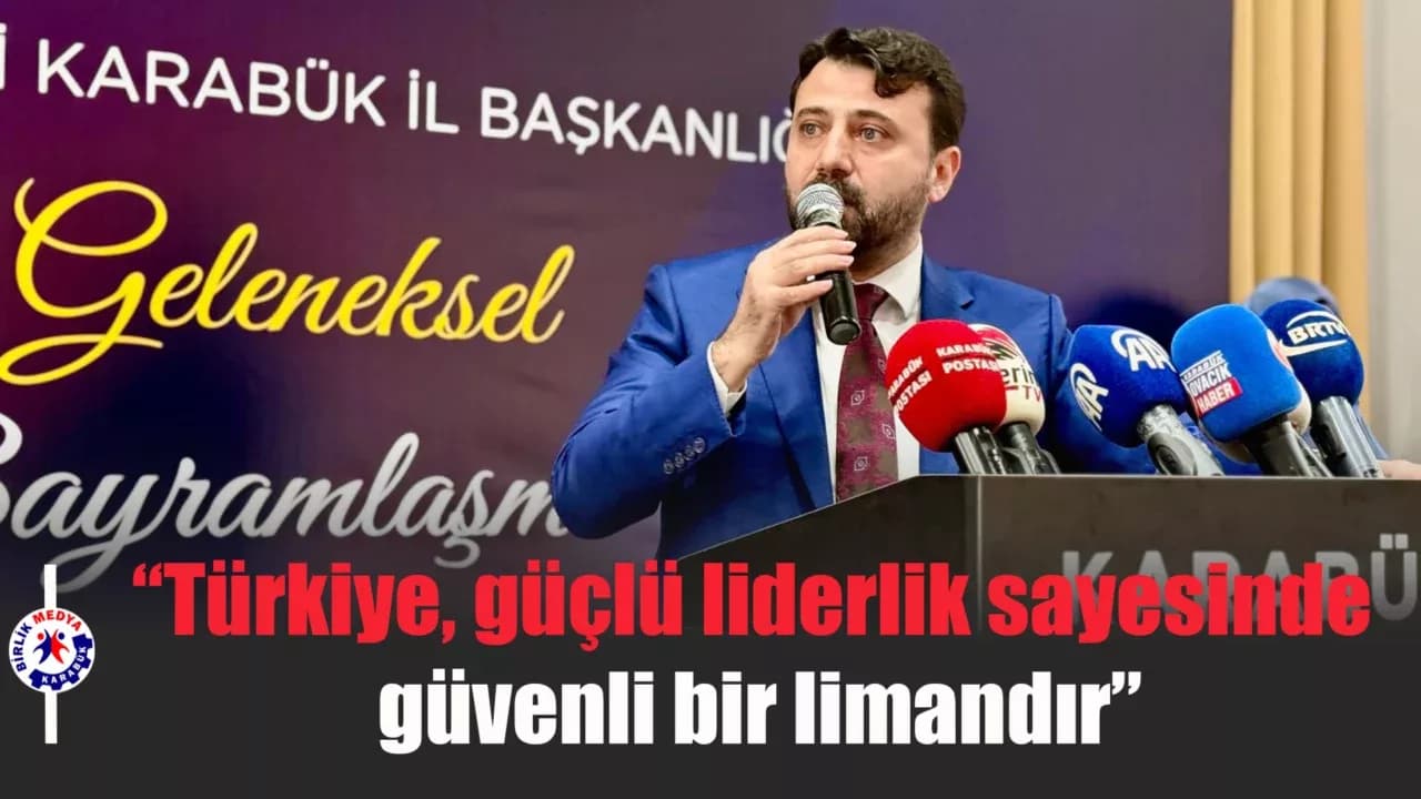 Cem Şahin: “Türkiye, güçlü liderlik sayesinde güvenli bir limandır”