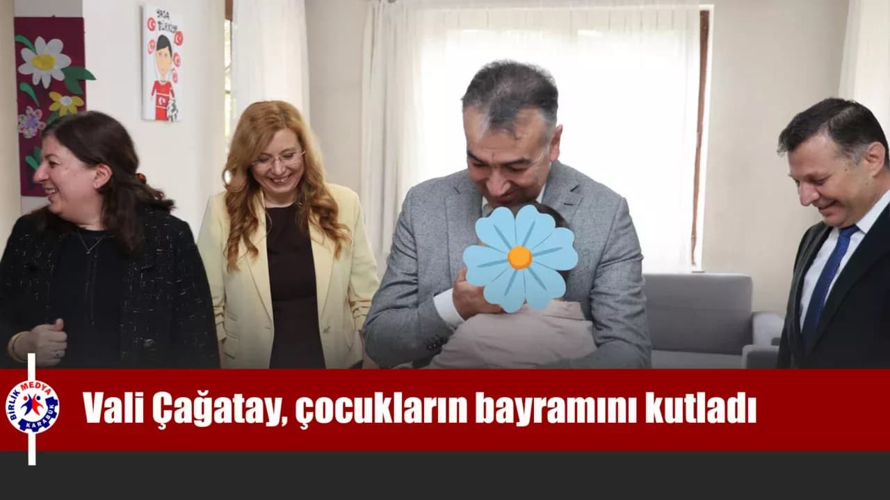 Vali Çağatay, çocukların bayramını kutladı
