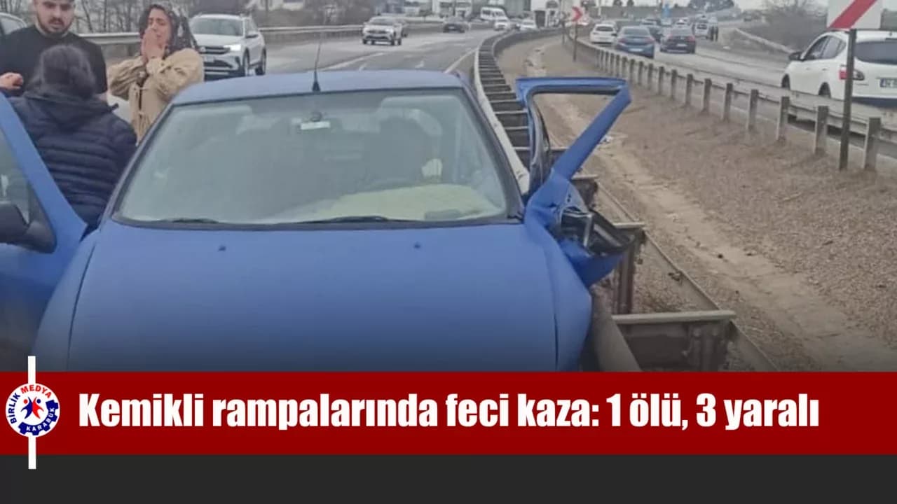 Kemikli rampalarında iki otomobilin çarpıştığı kazada 1 kişi öldü, 3 kişi yaralandı