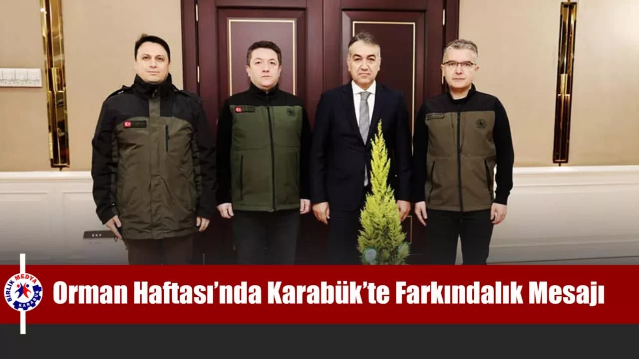 Karabük’te Dünya Ormancılık Günü ve Orman Haftası Ziyareti