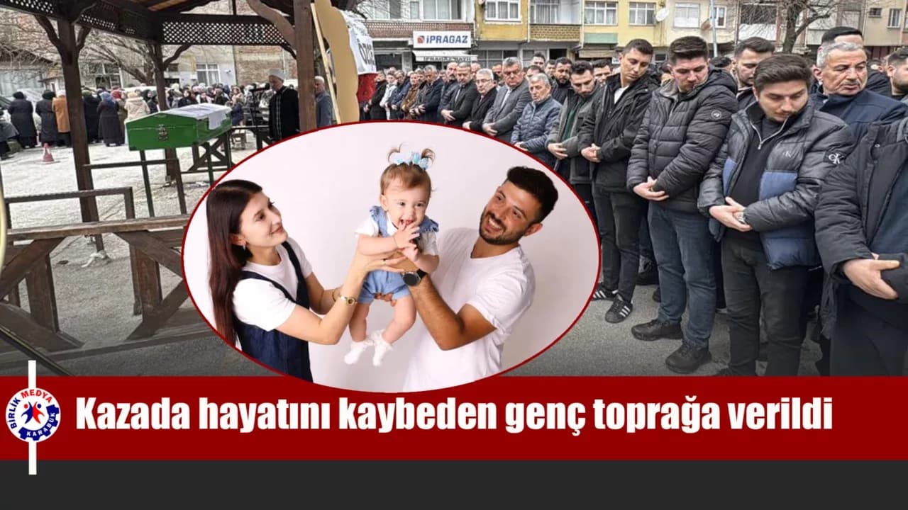 Karabük'te kazada hayatını kaybeden genç toprağa verildi