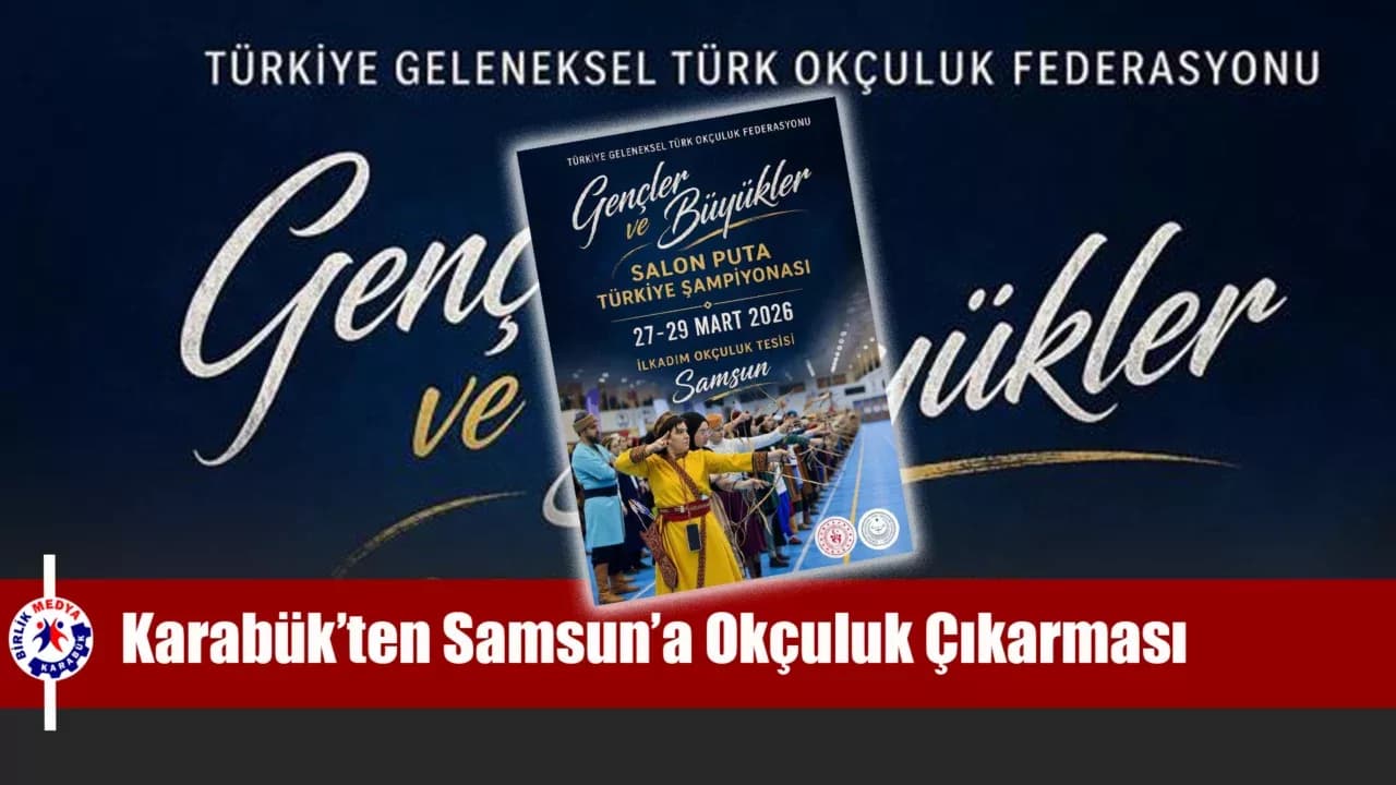Karabük’ten Samsun’a Okçuluk Çıkarması: 1388 Sporcu Katılıyor