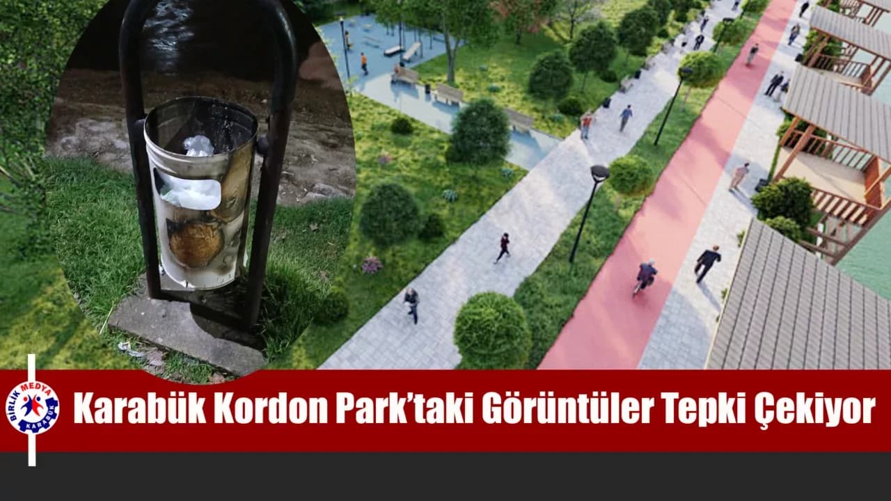 Karabük Kordon Park’taki Görüntüler Tepki Çekiyor