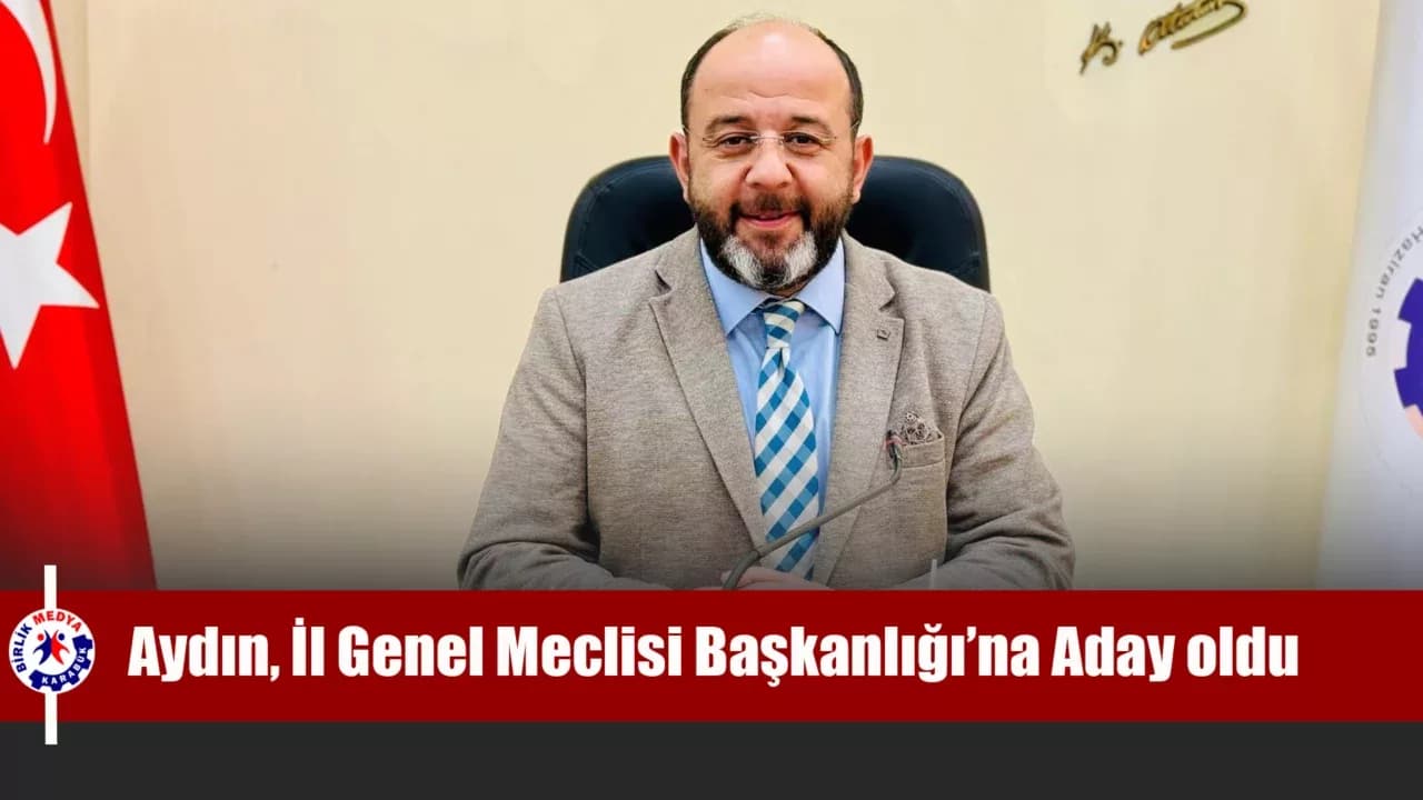 Mesut Aydın, İl Genel Meclisi Başkanlığı’na Aday oldu