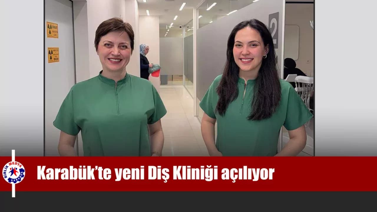 Karabük’te yeni Diş Kliniği açılıyor