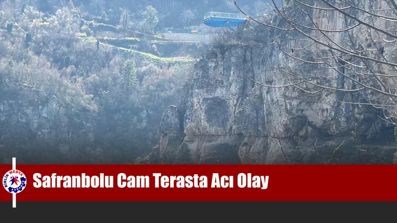 Safranbolu Cam Terasta Acı Olay