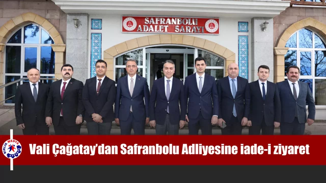Vali Çağatay’dan Safranbolu Adliyesine iade-i ziyaret