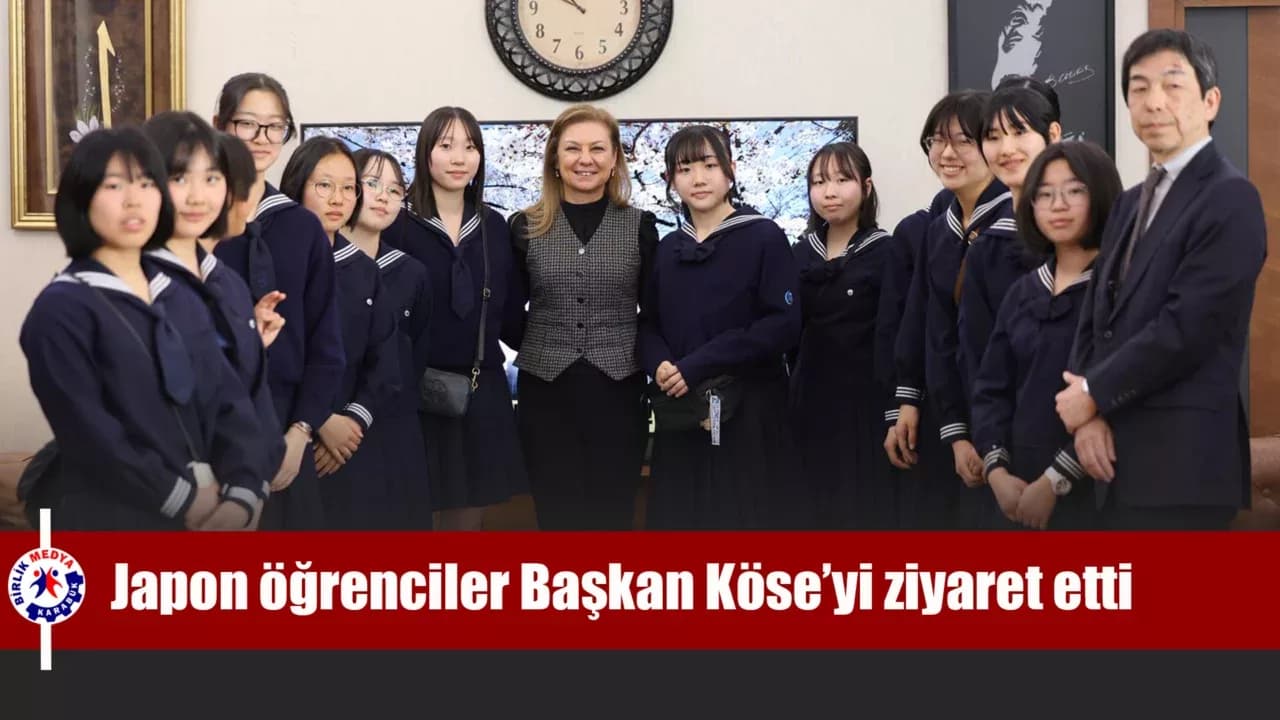 Japon öğrenciler Başkan Köse’yi ziyaret etti