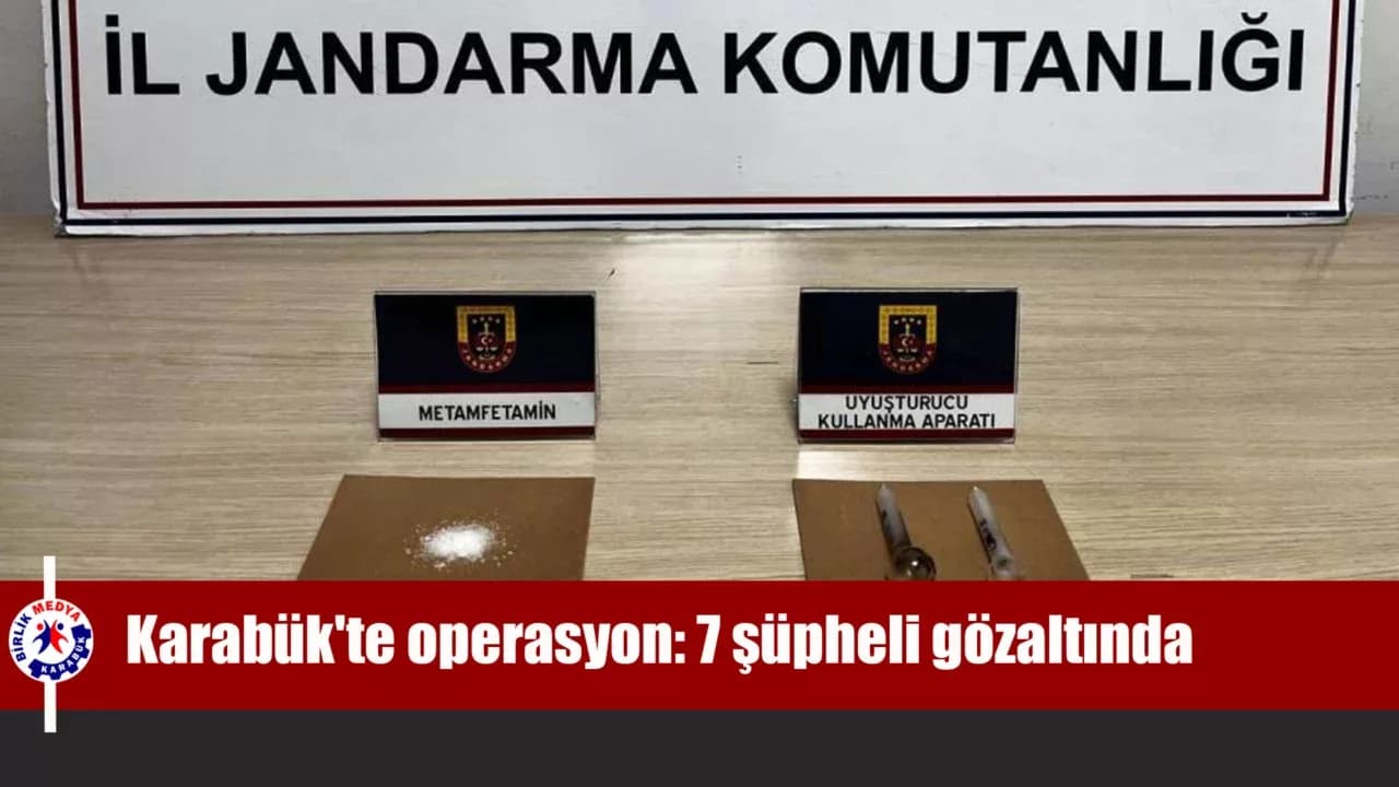 Karabük'te uyuşturucu operasyonu: 7 şüpheli gözaltında
