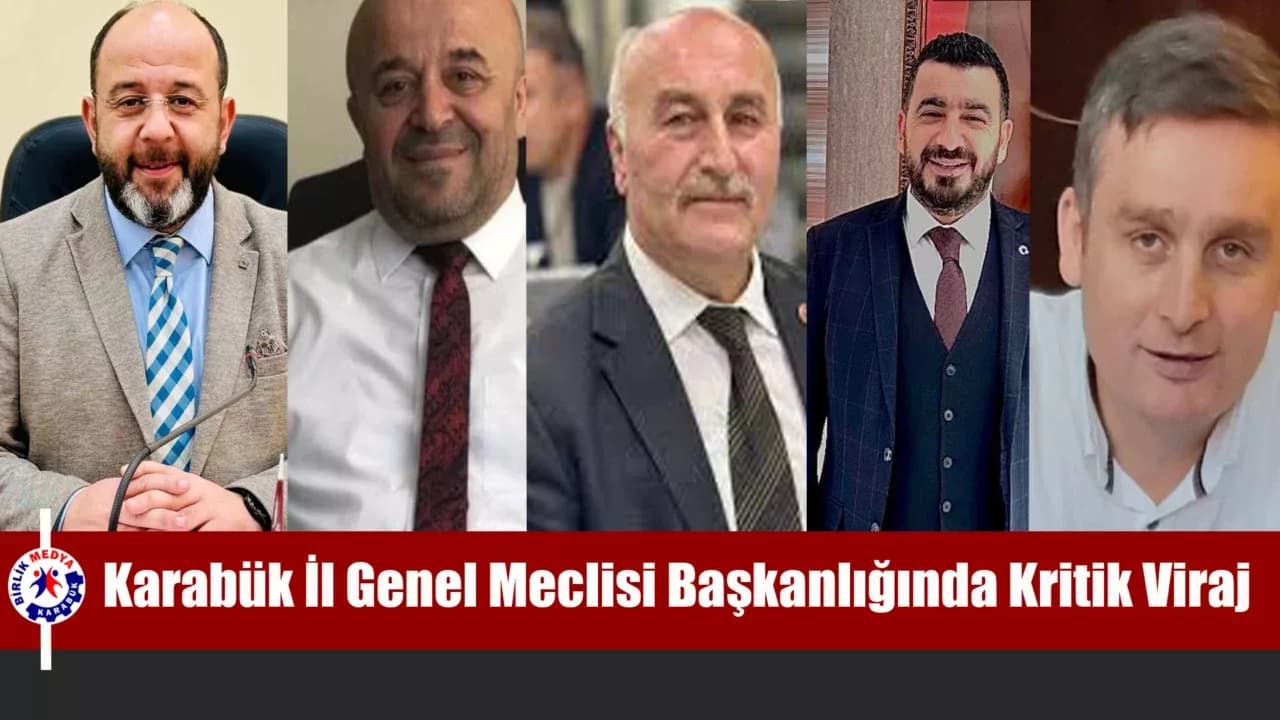 Karabük İl Genel Meclisi Başkanlığında Kritik Viraj