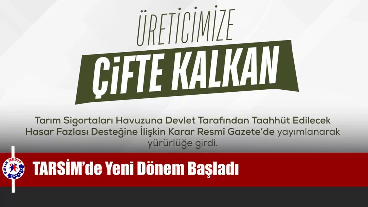 ÇİFTÇİYE “ÇİFTE KALKAN”: TARSİM’DE YENİ DÖNEM BAŞLADI