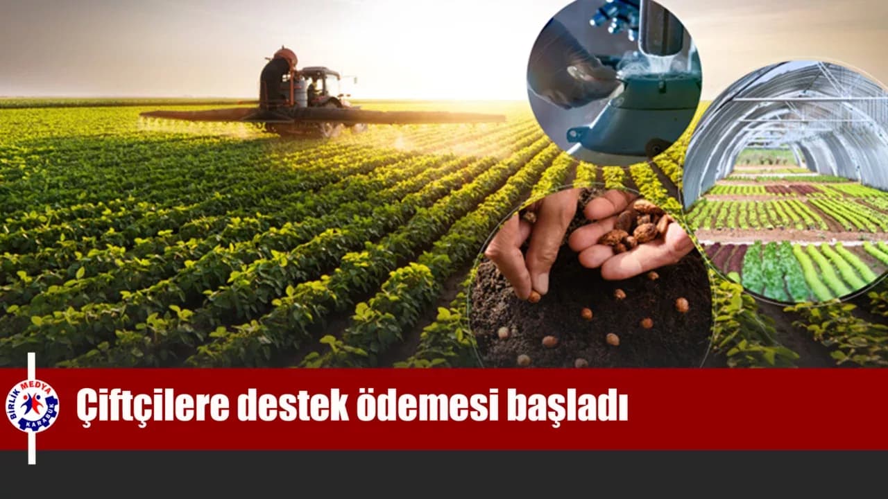 Çiftçilere 8,7 milyar liralık destek ödemesi başladı