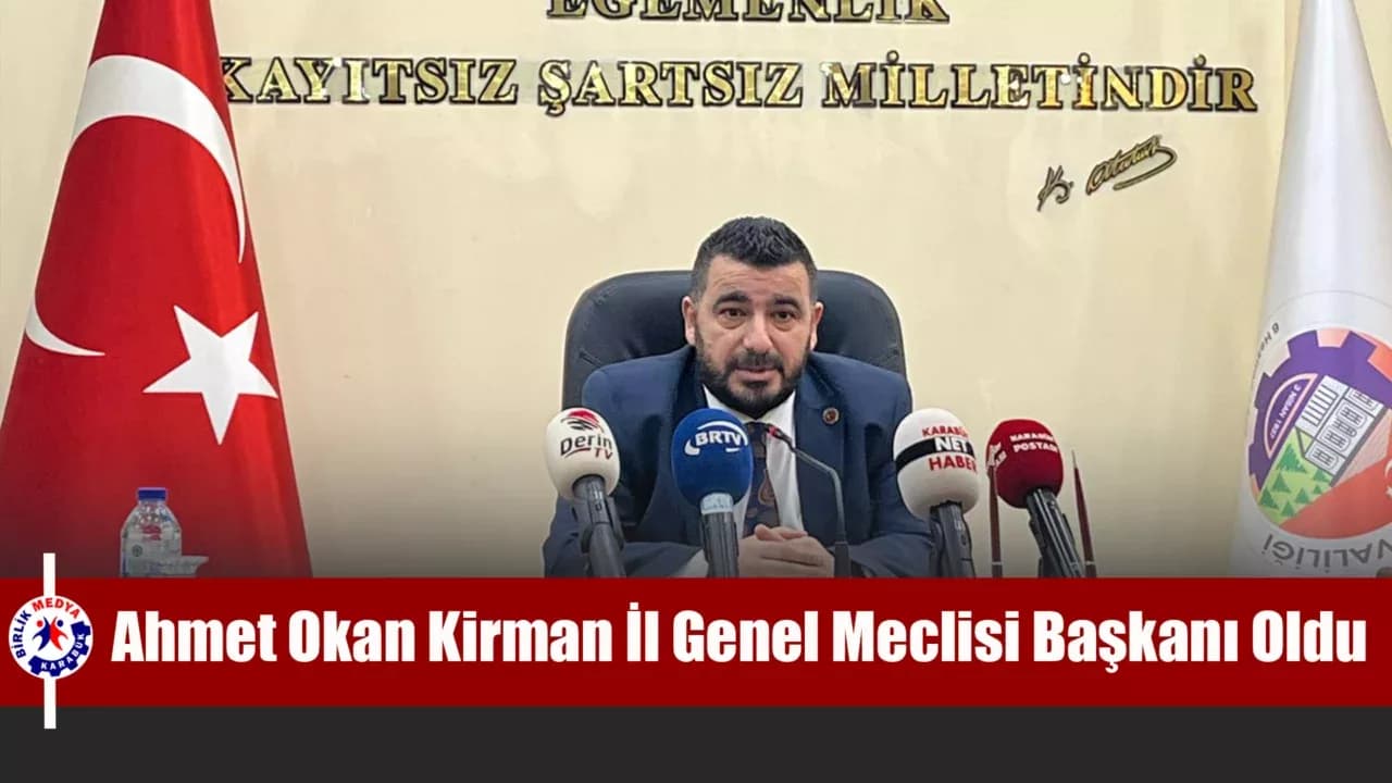 Ahmet Okan Kirman İl Genel Meclisi Başkanlığına seçildi