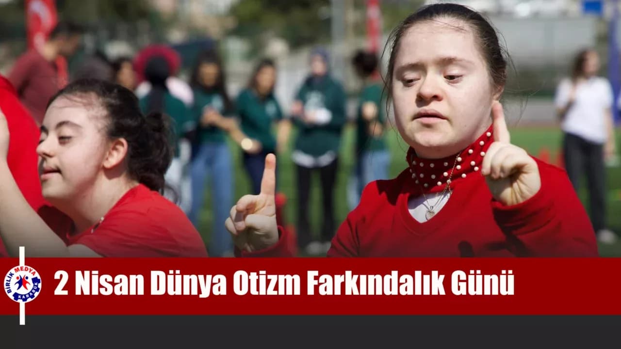 OTİZMİN FARKINDAYIZ, ONLARIN YANINDAYIZ
