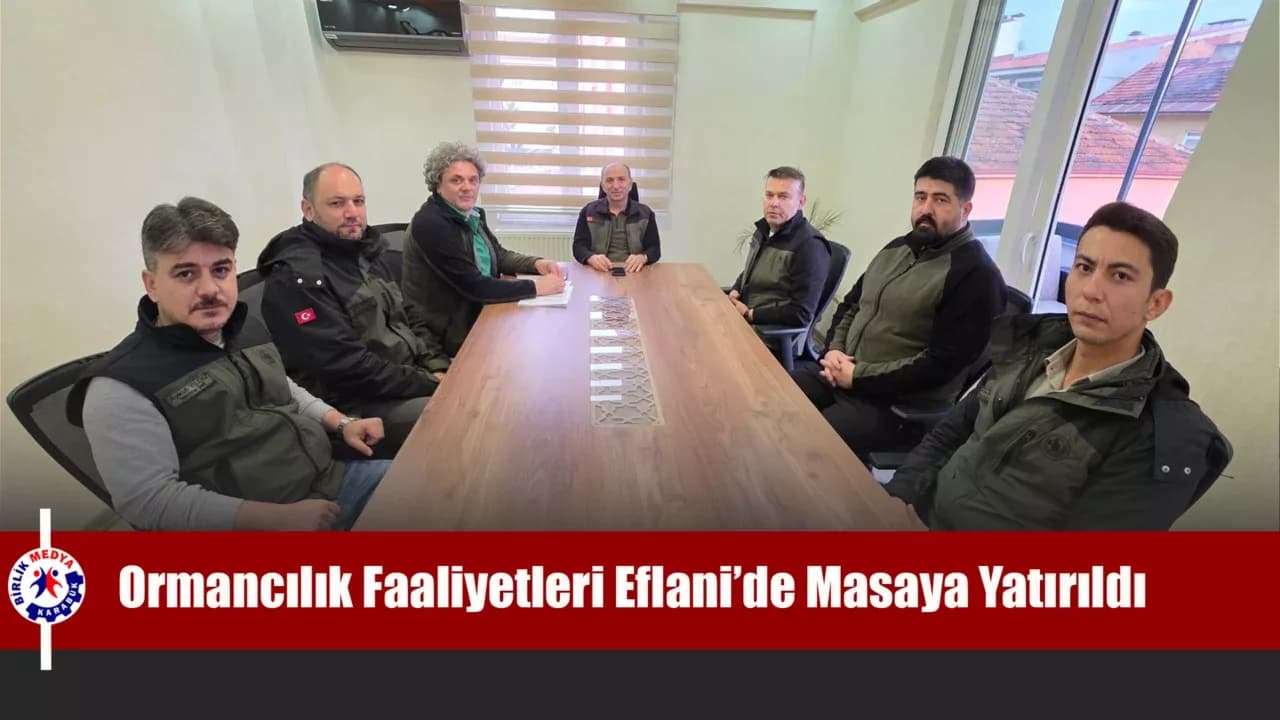 Eflani’de 2026 yılı ormancılık hedefleri değerlendirildi
