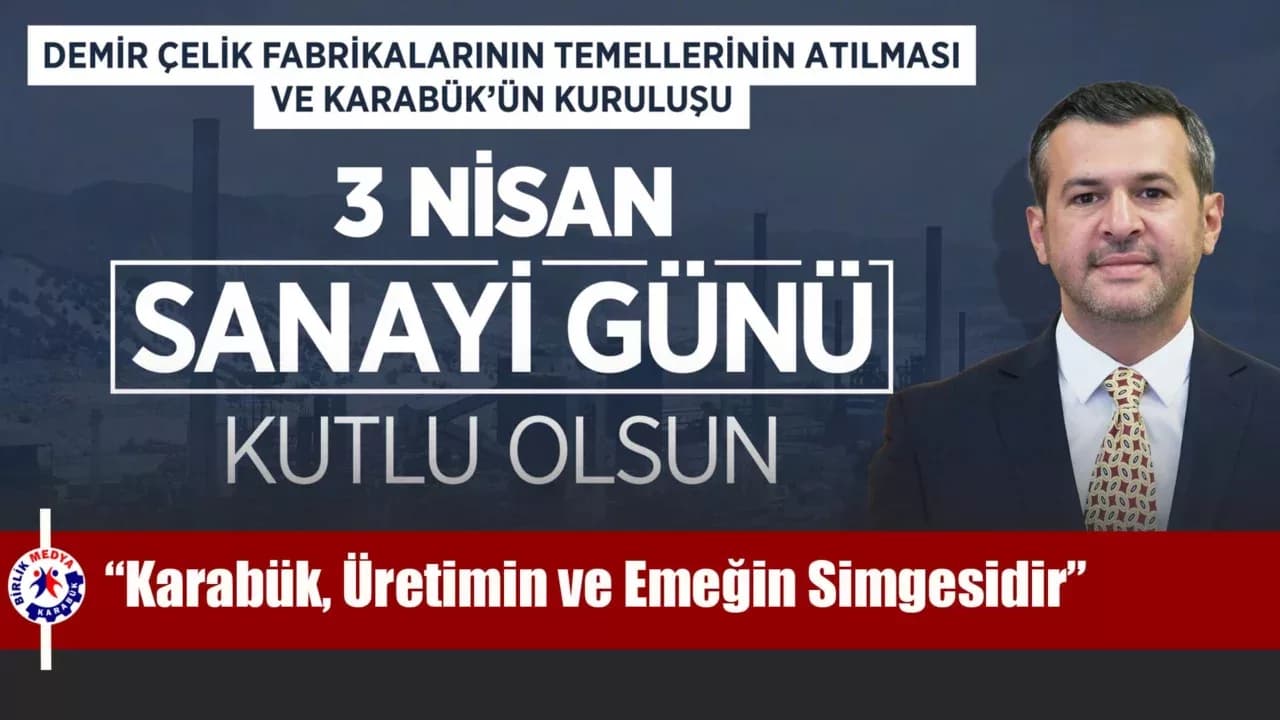 Karabük Belediye Başkanı Çetinkaya: “Karabük, Üretimin ve Emeğin Simgesidir”