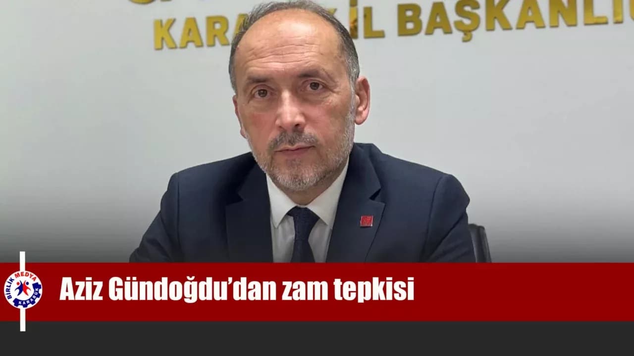 SP İl Başkanı Aziz Gündoğdu’dan zam tepkisi