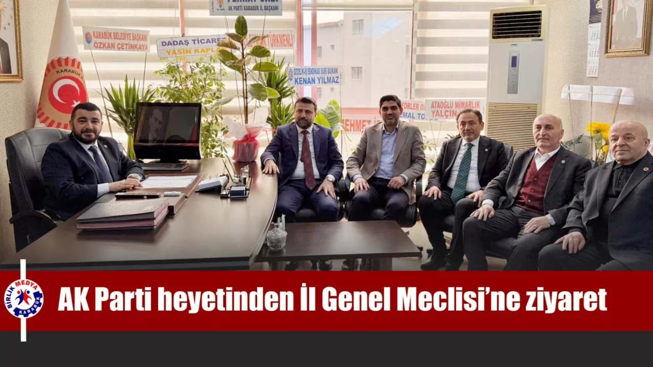 AK Parti heyetinden İl Genel Meclisi’ne ziyaret