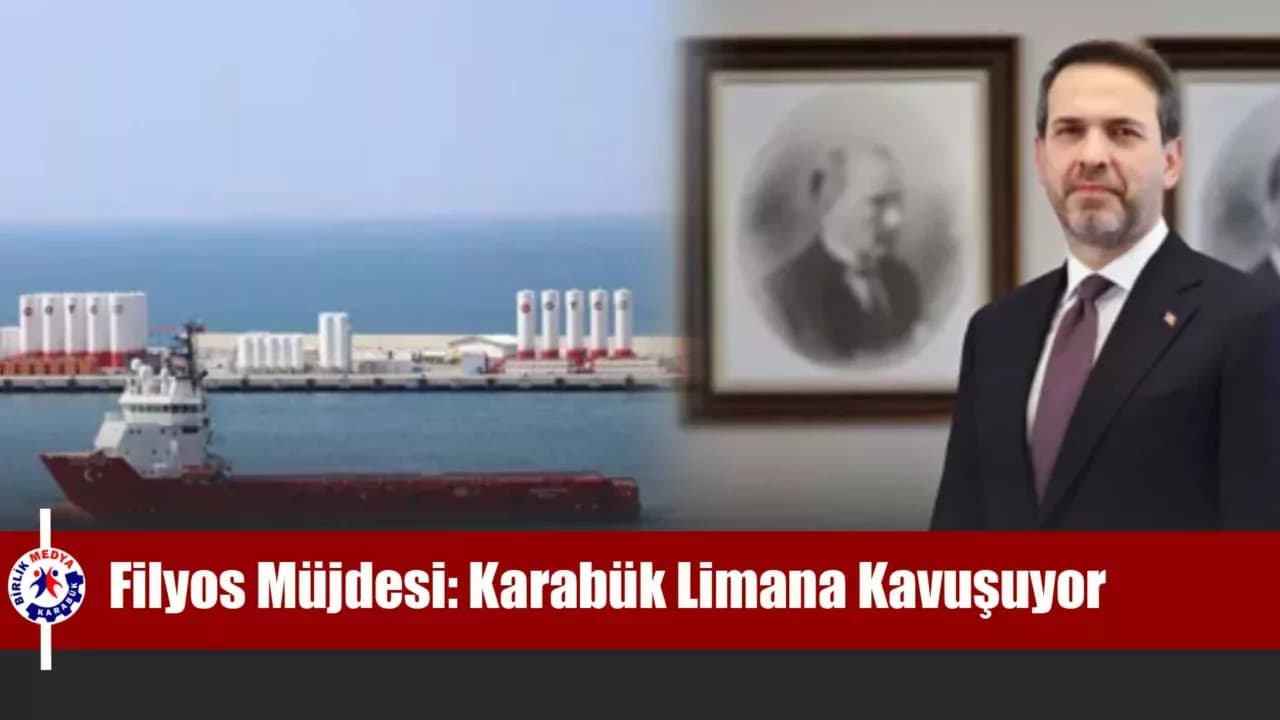 KARABÜK’E FİLYOS LİMANI MÜJDESİ