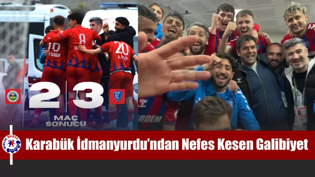 Karabük İdmanyurdu’ndan Nefes Kesen Galibiyet: 3-2